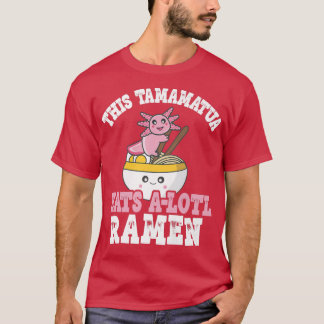 Camiseta Hombres Graciosos Ramen Axolotl Pun Este Tamamatua