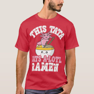 Camiseta Hombres Graciosos Tata Ramen Axolotl Pun Este Tata