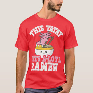 Camiseta Hombres Graciosos Tatay Ramen Axolotl Pun This Tat