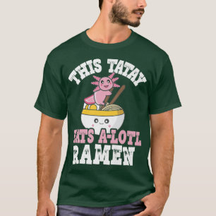 Camiseta Hombres Graciosos Tatay Ramen Axolotl Pun This Tat