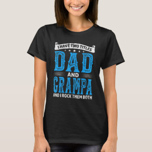 Camiseta Hombres Grampa Tengo Dos Títulos Papá Y Grampa