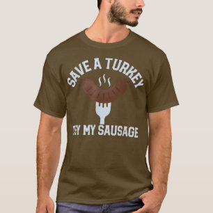 Camiseta Hombres Guardar un pavo probar mi salchicha divert