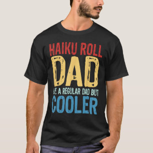 Camiseta Hombres Haiku Roll a papá como un padre normal per