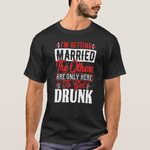 Camiseta Hombres Iu2019m Casándose Los Demás Son Solamente