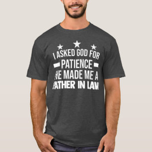 Camiseta Hombres, le pedí paciencia a dios, padre en la ley