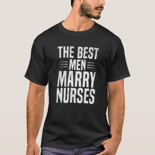 Camiseta Hombres Los mejores hombres se casan con enfermera