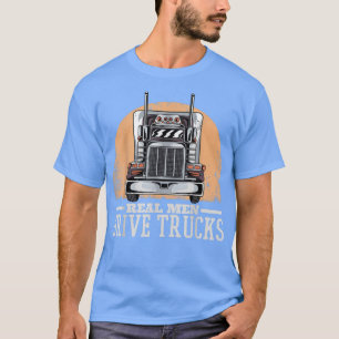 Camiseta Hombres Los verdaderos hombres conducen camiones, 