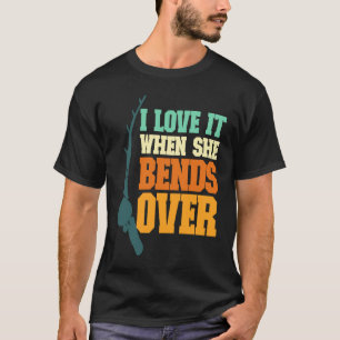 Camiseta Hombres Me encanta cuando ella se dobla sobre caña