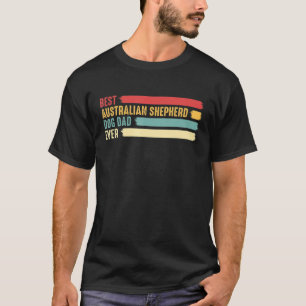 Camiseta Hombres Mejor Pastor Australiano Padre Nunca Padre