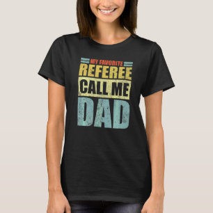 Camiseta Hombres, mi árbitro favorito me llama "Da Padre"