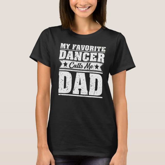 Camiseta Hombres, mi bailarina favorita me llama papá baila (Anverso)