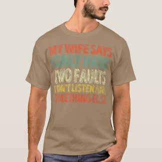 Camiseta Hombres, Mi Esposa Dice Que Solo Tengo Dos Fallos,