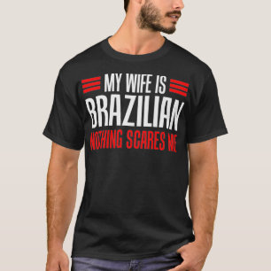 Camiseta Hombres, mi esposa es brasileña, nada me asusta Hu
