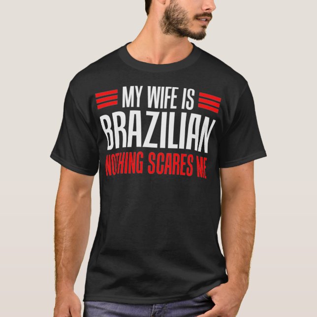 Camiseta Hombres, mi esposa es brasileña, nada me asusta Hu (Anverso)