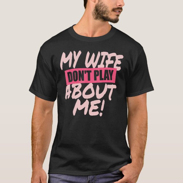 Camiseta Hombres, mi esposa no juega sobre mí, pareja H (Anverso)