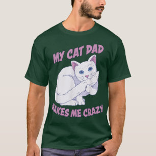 Camiseta Hombres Mi papá, mi gato, me vuelve loco papá