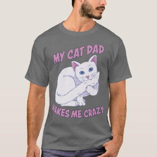 Camiseta Hombres Mi papá, mi gato, me vuelve loco papá