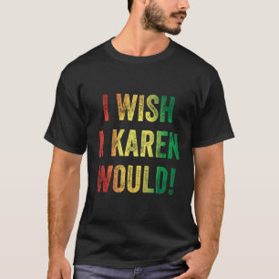 Camiseta Hombres Mujeres A Las Que Quiero Que Un Karen Se P
