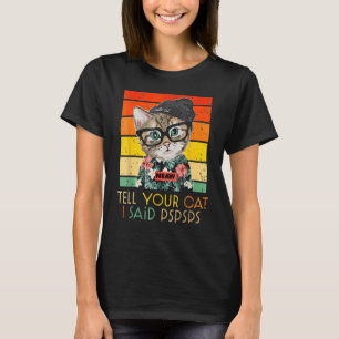 Camiseta Hombres Mujeres Le Digan A Su Gato Le Dije Pspspsp