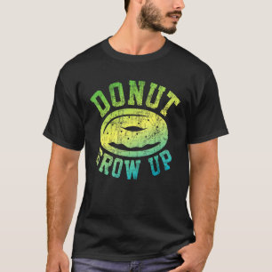 Camiseta Hombres Mujeres Niños No Crecen Pun Doughnut 5