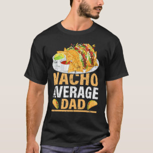 Camiseta Hombres Nacho Promedio de papá Comida Mexicana Nac