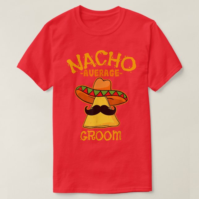 Camiseta Hombres Nacho Promedio Groom De Mayo Padres Americ (Diseño del anverso)