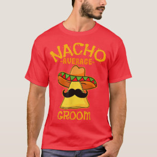 Camiseta Hombres Nacho Promedio Groom De Mayo Padres Americ