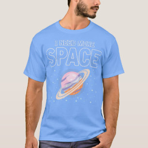 Camiseta Hombres Necesito Más Espacio Funny Cita Espacio As