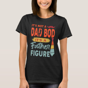 Camiseta Hombres No Es Un Cuerpo De Papá Es Una Figura Pate