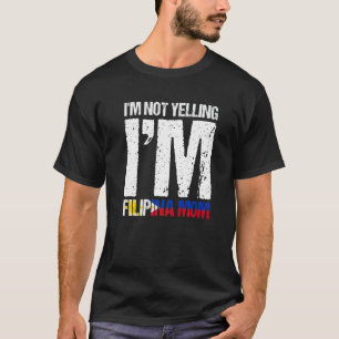 Camiseta Hombres No Estoy Gritando Soy Mamá Filipina Bander