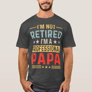 Camiseta Hombres, no estoy jubilado, padre profesional, pad