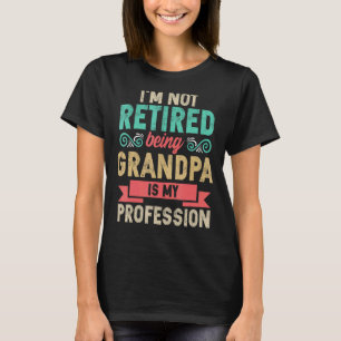 Camiseta Hombres, no estoy jubilado, ser abuelo es mi profe