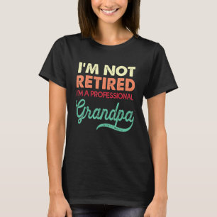 Camiseta Hombres No Estoy Jubilado Un Abuelo Profesional Te