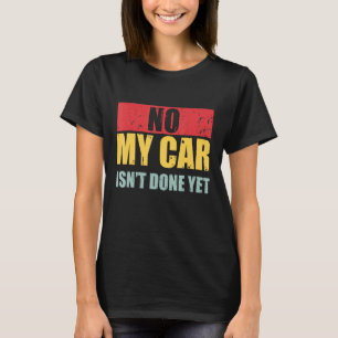 Camiseta Hombres No Mi Auto No Se Ha Hecho Aún Mecánico De 
