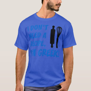Camiseta Hombres, no necesito una receta de cocina griega g