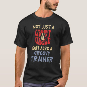 Camiseta Hombres No sólo un tío groovy sino también un Tra