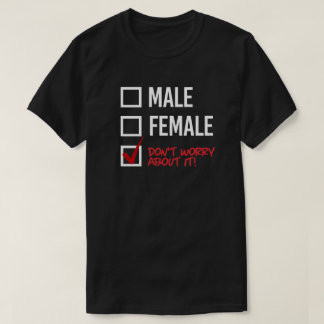 Camiseta ¿Hombres o mujeres? No te preocupes por eso