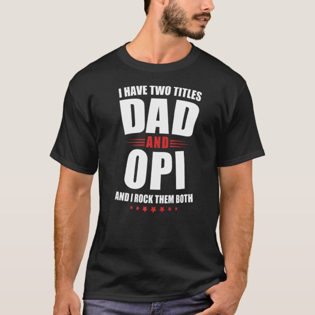 Camiseta Hombres Opi Tengo Dos Títulos Papá Y Los Rocío A A (Anverso)