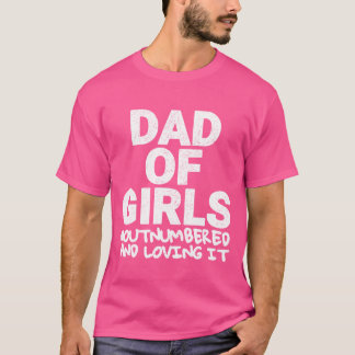 Camiseta Hombres papá de Chicas supera en número al Día del