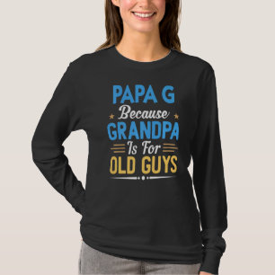 Camiseta Hombres Papa G Porque El Abuelo Es Para Los Ancian