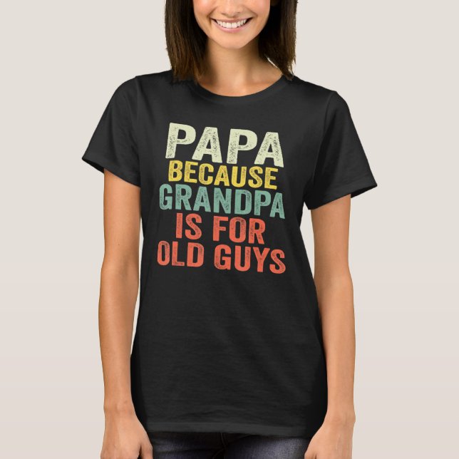 Camiseta Hombres Papa Papa Porque El Abuelo Es Para Los Anc (Anverso)