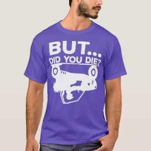 Camiseta Hombres Pero Muriste ATV Cuatro Ruedas Funny Quad