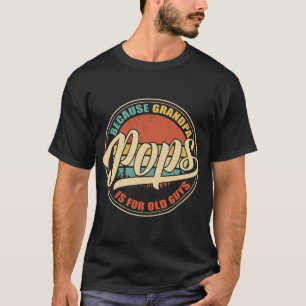 Camiseta Hombres POPS porque GRANDPA es para viejos chicos 