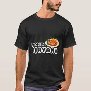 Camiseta Hombres porque Biryani Pakistán cocina pollo