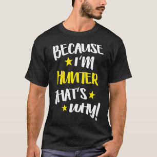 Camiseta Hombres porque soy Hunter por eso es gracioso Pers