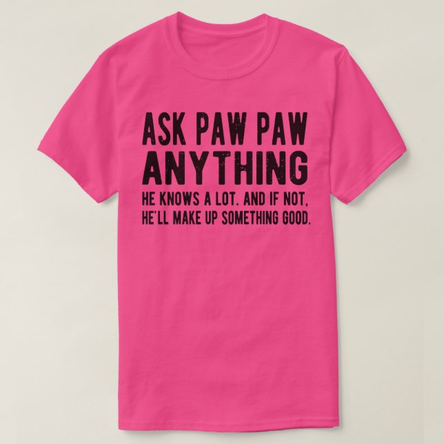 Camiseta Hombres preguntan a Paw Paw lo que sea divertido P (Diseño del anverso)