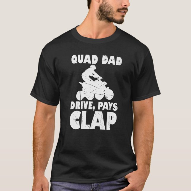 Camiseta Hombres Quad Dad Drive Pays Aplausos Quad Bike Atv (Anverso)