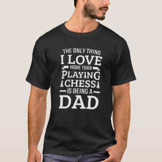 Camiseta Hombres que amo más que jugar al ajedrez siendo un