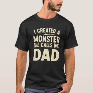 Camiseta Hombres Que Creé Un Monstruo Me Llama Papi Fa