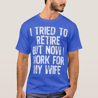 Camiseta Hombres Que Intenté Retirarme Pero Ahora Trabajo P